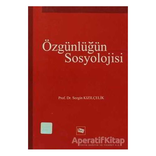 Özgünlüğün Sosyolojisi - Sezgin Kızılçelik - Anı Yayıncılık