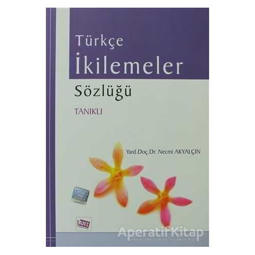 Türkçe İkilemeler Sözlüğü - Necmi Akyalçın - Anı Yayıncılık