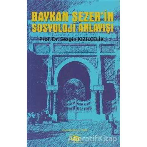 Baykan Sezer’in Sosyoloji Anlayışı - Sezgin Kızılçelik - Anı Yayıncılık