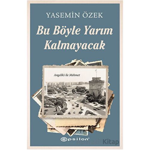 Angeliki ile Mehmet - 2 Bu Böyle Yarım Kalmayacak - Yasemin Özek - Epsilon Yayınevi