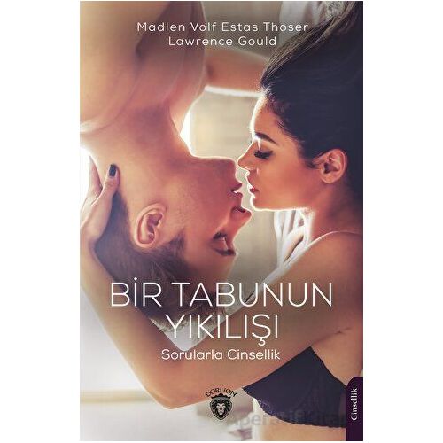 Bir Tabunun Yıkılışı Sorularla Cinsellik - Lawrence Gould - Dorlion Yayınları