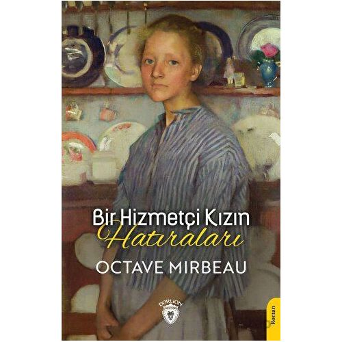 Bir Hizmetçi Kızın Hatıraları - Octave Mirbeau - Dorlion Yayınları