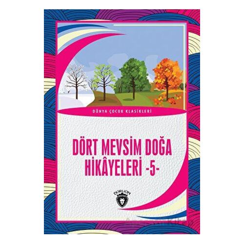 Dört Mevsim Doğa Hikâyeleri - 5 - Kolektif - Dorlion Yayınları