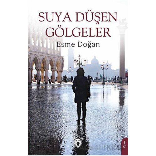 Suya Düşen Gölgeler - Esme Doğan - Dorlion Yayınları