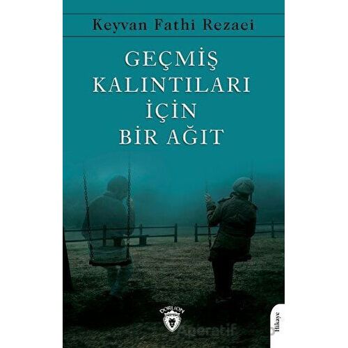 Geçmiş Kalıntıları İçin Bir Ağıt - Keyvan Fathi Rezaei - Dorlion Yayınları