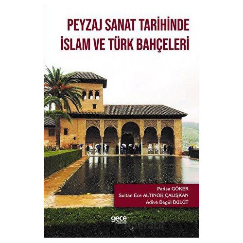 Peyzaj Sanat Tarihinde İslam ve Türk Bahçeleri - Parisa Göker - Gece Kitaplığı