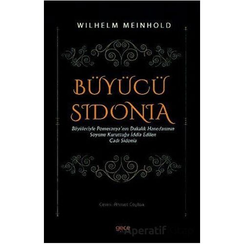 Büyücü Sidonia - Büyüleriyle Pomeranyanın Dukalık Hanedanının Soyunu Kuruttuğu İddia Edilen Cadı Sid