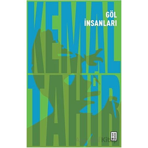 Göl İnsanları - Kemal Tahir - Ketebe Yayınları