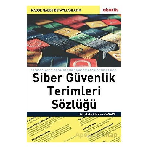 Siber Güvenlik Terimleri Sözlüğü - Mustafa Atakan Kasacı - Abaküs Kitap