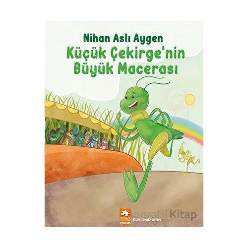 Küçük Çekirge’nin Büyük Macerası - Nihan Aslı Aygen - Eksik Parça Yayınları