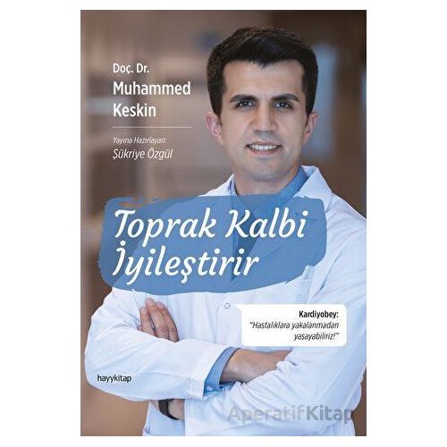 Toprak Kalbi İyileştirir - Muhammed Keskin - Hayykitap