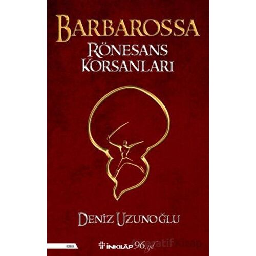 Barbarossa Rönesans Korsanları - Deniz Uzunoğlu - İnkılap Kitabevi