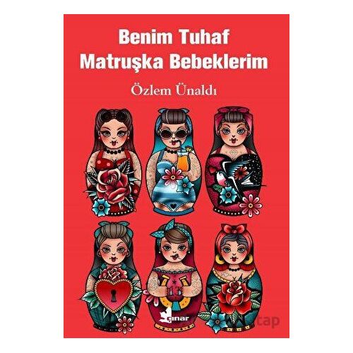 Benim Tuhaf Matruşka Bebeklerim - Özlem Ünaldı - Çınar Yayınları