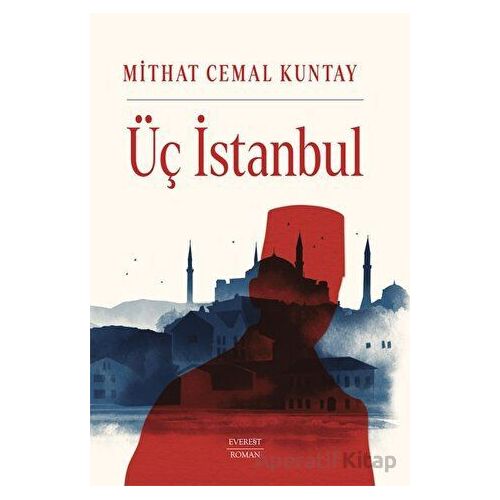 Üç İstanbul - Mithat Cemal Kuntay - Everest Yayınları