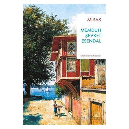 Miras - Memduh Şevket Esendal - İthaki Yayınları