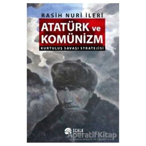 Atatürk ve Komünizm - Rasih Nuri İleri - Scala Yayıncılık