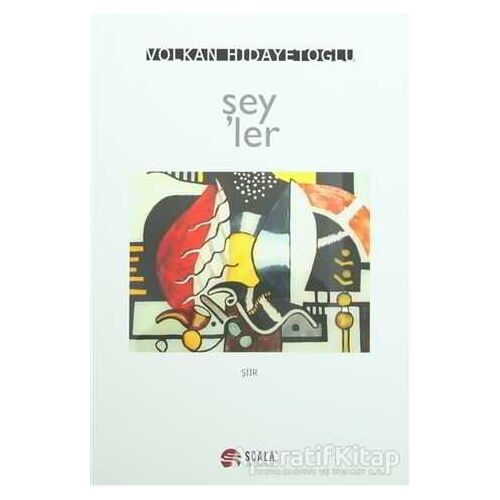Şeyler - Volkan Hidayetoğlu - Scala Yayıncılık