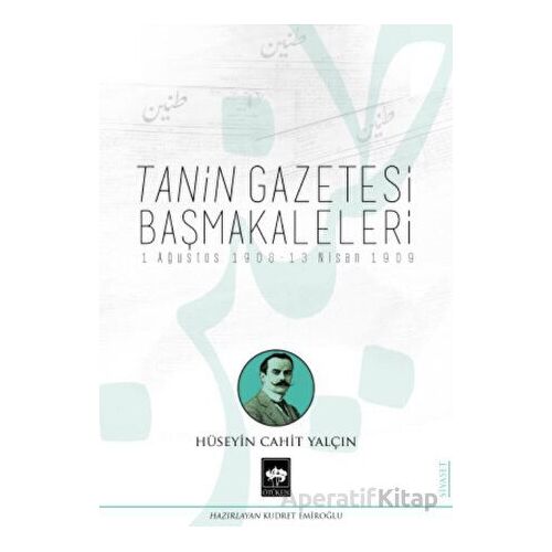 Tanin Gazetesi Başmakaleleri - Hüseyin Cahit Yalçın - Ötüken Neşriyat