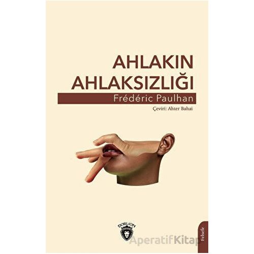 Ahlakın Ahlaksızlığı - Frederic Paulhan - Dorlion Yayınları