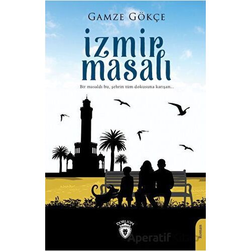 İzmir Masalı - Gamze Gökçe - Dorlion Yayınları
