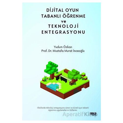 Dijital Oyun Tabanlı Öğrenme ve Teknoloji Entegrasyonu - Mustafa Murat İnceoğlu - Gece Kitaplığı