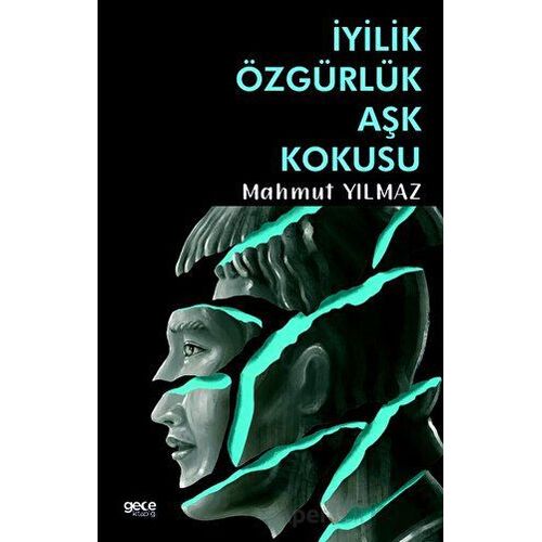 İyilik Özgürlük Aşk Kokusu - Mahmut Yılmaz - Gece Kitaplığı