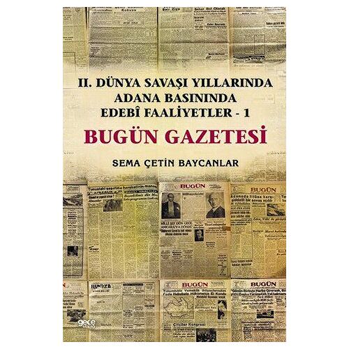 İkinci Dünya Savaşı Yıllarında Adana Basınında Edebi Faaliyetler 1 - Bugün Gazetesi