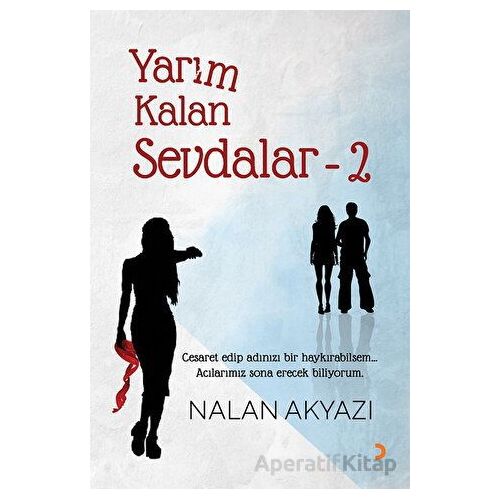 Yarım Kalan Sevdalar 2 - Nalan Akyazı - Cinius Yayınları