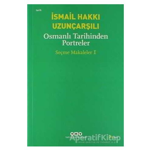 Osmanlı Tarihinden Portreler - İsmail Hakkı Uzunçarşılı - Yapı Kredi Yayınları
