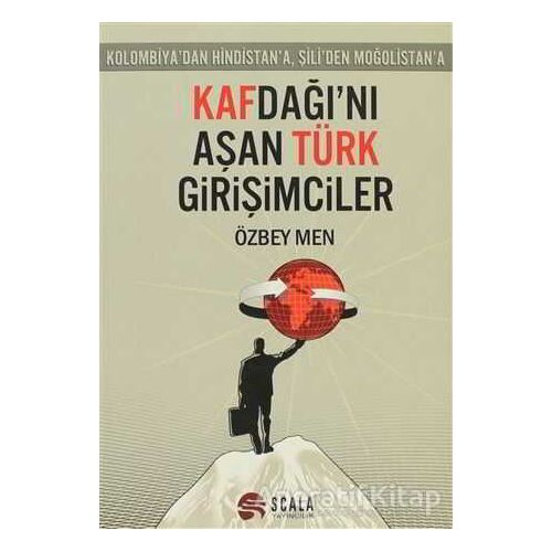 Kafdağı’nı Aşan Türk Girişimciler - Özbey Men - Scala Yayıncılık