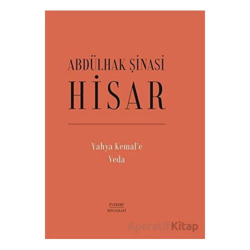 Yahya Kemal’e Veda (Ciltli) - Abdülhak Şinasi Hisar - Everest Yayınları