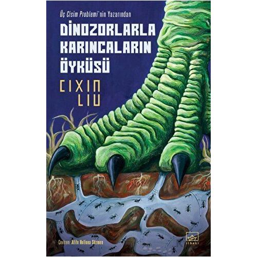 Dinozorlarla Karıncaların Öyküsü - Cixin Liu - İthaki Yayınları