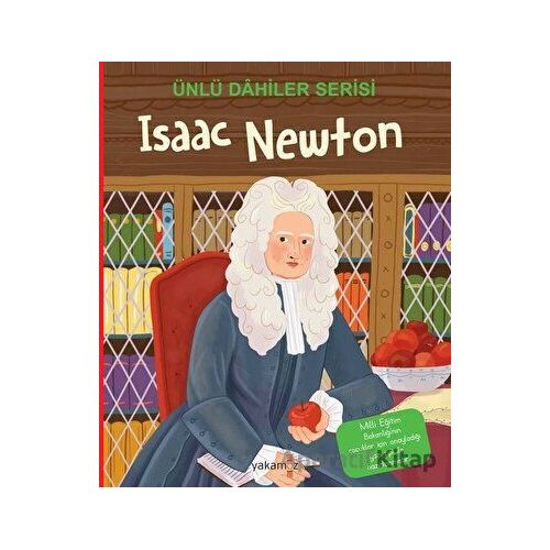 Isaac Newton - Ünlü Dahiler Serisi - Kolektif - Yakamoz Yayınevi