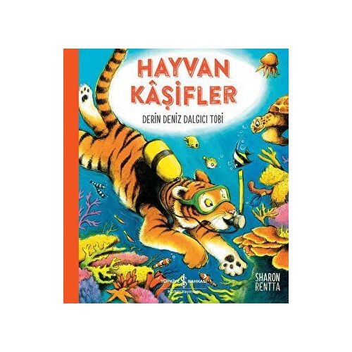 Hayvan Kaşifler – Derin Deniz Dalgıcı Tobi - Sharon Rentta - İş Bankası Kültür Yayınları