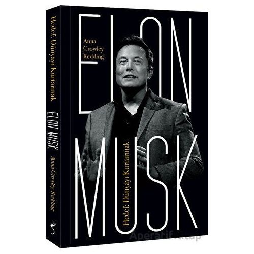 Elon Musk - Hedef: Dünyayı Kurtarmak - Anna Crowley Redding - İndigo Kitap