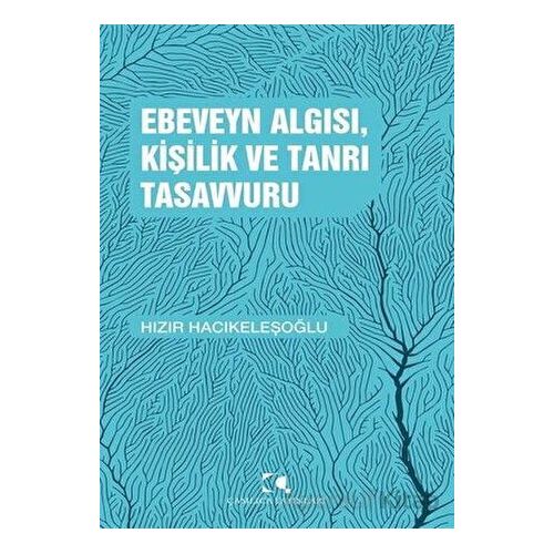 Ebeveyn Algısı, Kişilik ve Tanrı Tasavvuru - Hızır Hacıkeleşoğlu - Çamlıca Yayınları