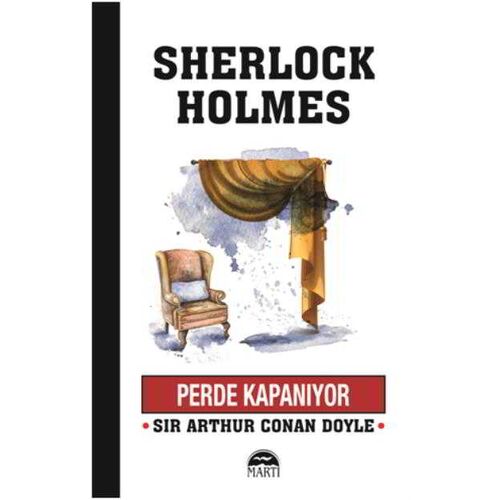 Perde Kapanıyor - Sherlock Holmes - Sir Arthur Conan Doyle - Martı Yayınları