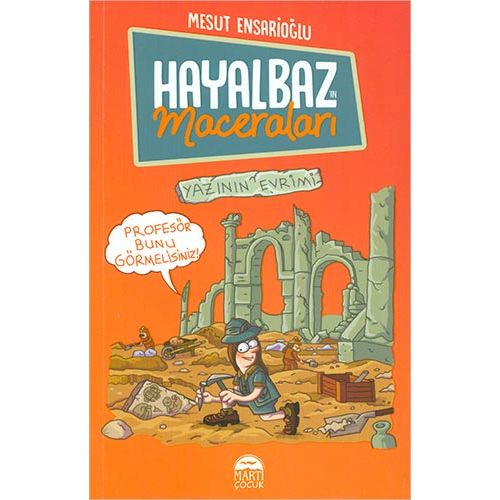 Hayalbaz’ın Maceraları 3 - Yazının Evrimi - Mesut Ensarioğlu - Martı Çocuk Yayınları