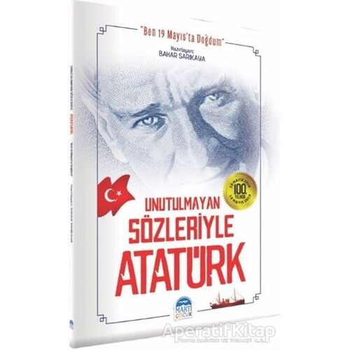 Unutulmayan Sözleriyle Atatürk - Bahar Sarıkaya - Martı Çocuk Yayınları