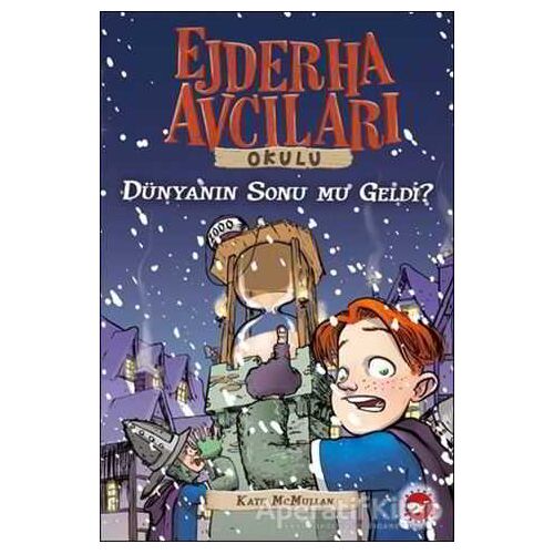 Ejderha Avcıları Okulu 8 - Dünyanın Sonu mu Geldi? - Kate McMullan - Beyaz Balina Yayınları