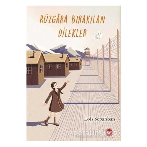 Rüzgara Bırakılan Dilekler - Lois Sepahban - Beyaz Balina Yayınları