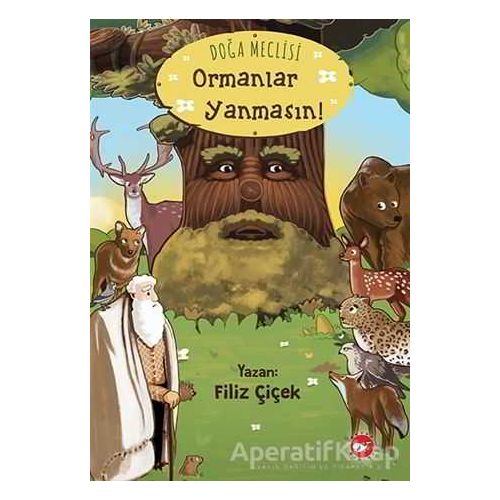Doğa Meclisi - Ormanlar Yanmasın! - Filiz Çiçek - Beyaz Balina Yayınları