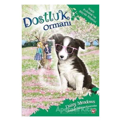 Dostluk Ormanı 10 - Nazlı Pofuduk’un Büyük Sürprizi - Daisy Meadows - Beyaz Balina Yayınları