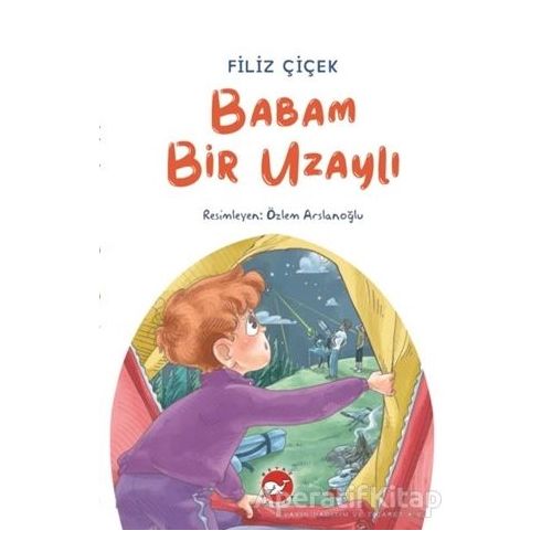 Babam Bir Uzaylı - Filiz Çiçek - Beyaz Balina Yayınları