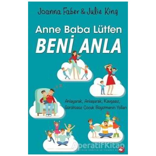 Anne Baba Lütfen Beni Anla - Joanna Faber - Beyaz Balina Yayınları