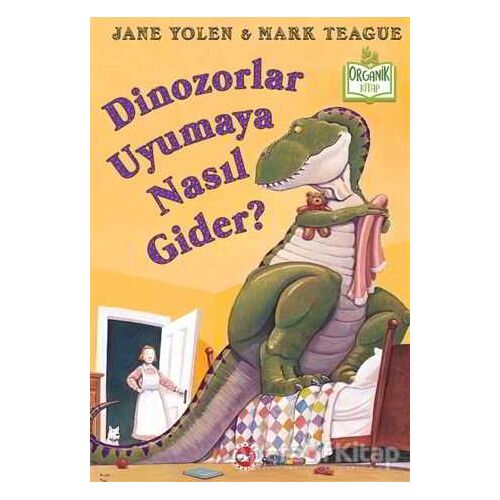 Dinozorlar Uyumaya Nasıl Gider? (Organik Kitap) - Jane Yolen - Beyaz Balina Yayınları