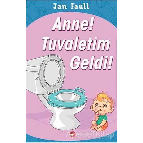 Anne! Tuvaletim Geldi! - Jan Faull - Beyaz Balina Yayınları