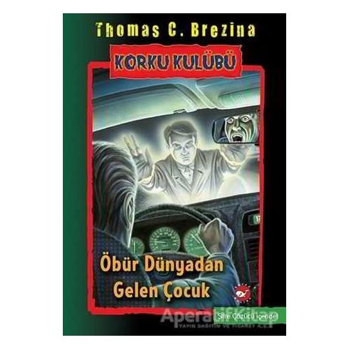 Öbür Dünyadan Gelen Çocuk - Korku Kulübü 17 - Thomas C. Brezina - Beyaz Balina Yayınları