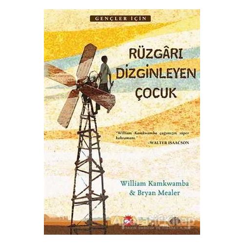 Rüzgarı Dizginleyen Çocuk - William Kamkwamba - Beyaz Balina Yayınları