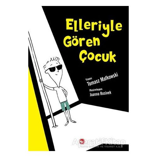 Elleriyle Gören Çocuk - Tomasz Matkowski - Beyaz Balina Yayınları